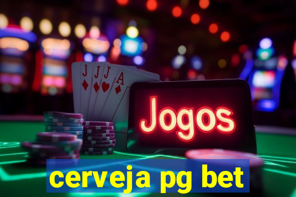 cerveja pg bet